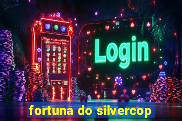 fortuna do silvercop